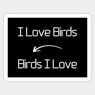 I love Birds T-Shirt mug apparel hoodie tote gift sticker pillow art pin Magnet